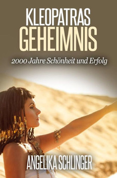 Kleopatras Geheimnis: 2000 Jahre kanigliches Antiaging
