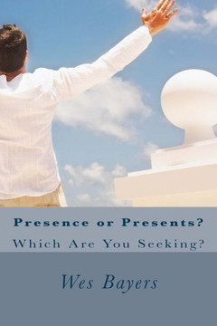Presence or Presents?: Which Are You Seeking?