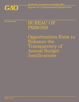 Bureau of Prisons: Opportunities Exist to Enhance the Transparency of Annual Budget Justifications