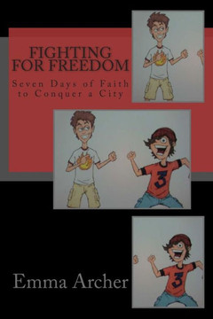Fighting for Freedom: Seven Days of Faith to Conquer a City
