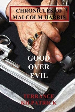 Chronicles of Malcolm Harris: Good Over Evil Volume Four: Good Over Evil Volume Four