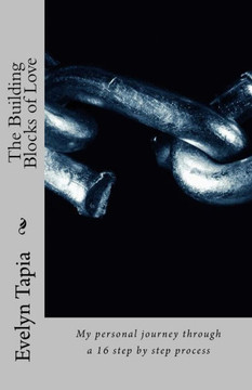 The Building Blocks of Love: My personal journey through a 16 step by step process