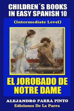 Childrenes Books In Easy Spanish 10: El Jorobado de Notre Dame (Intermediate Level)