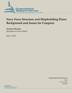 Navy Force Structure and Shipbuilding Plans: Background and Issues for Congress : 9781502999528