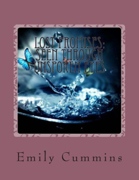 Lost Promises: Seen Through Unspoken Eyes: A Novella