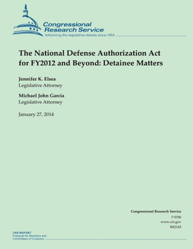 The National Defense Authorization Act for FY2012 and Beyond: Detainee Matters