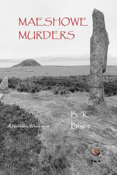 Maeshowe Murders: A Neolithic Whodunnit (Marna Mystery)