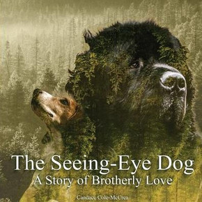 The Seeing-Eye Dog : A Story Of Brotherly Love