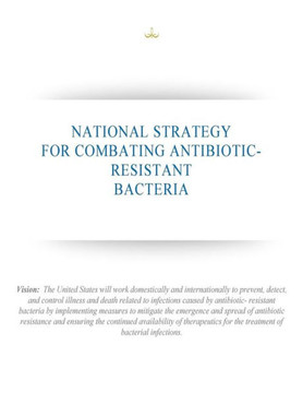 National Strategy for Combating Antibiotic-Resistant Bacteria