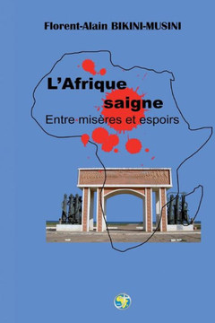 L'Afrique saigne: Entre miseres et espoirs