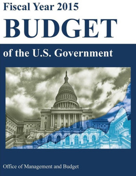 Fiscal Year 2015 Budget of the U.S. Government Fiscal Year 2015 Budget of the U.S. Government