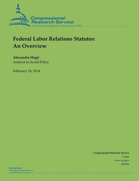 Federal Labor Relations Statutes: An Overview Federal Labor Relations Statutes: An Overview