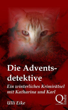 Die Adventsdetektive: Ein winterliches KrimirEtsel mit Katharina und Karl