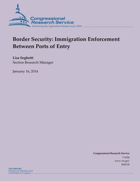Border Security: Immigration Enforcement Between Ports of Entry : 9781503032996