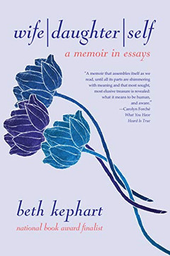 Wife | Daughter | Self: A Memoir in Essays Wife | Daughter | Self: A Memoir in Essays