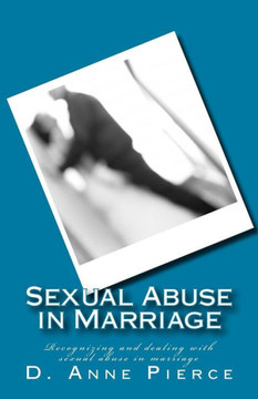 Sexual Abuse in Marriage: Recognizing and dealing with sexual abuse in marriage