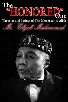 The ""Honored"" One: Thoughts and Sayings of The Messenger of Allah: Mr. Elijah Muhammad