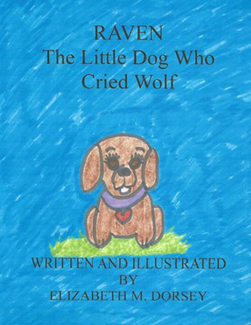 Raven the Little Dog Who Cried Wolf