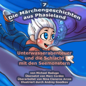 Die Merchengeschichten aus Phasieland - 7: Unterwasserabenteuer und die Schlacht mit den Seemonstern