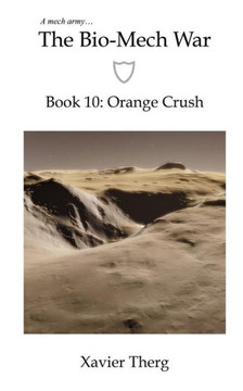 The Bio-Mech War, Book 10: Orange Crush