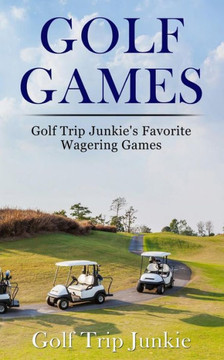 Golf Games: Golf Trip Junkie's Favorite Wagering Games