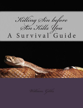 Killing Sin before Sin Kills You: A Survival Guide