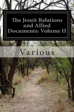 The Jesuit Relations and Allied Documents: Volume II