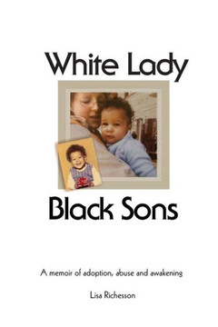 White Lady, Black Sons: a memoir of adoption, abuse and awakening