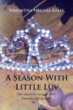 A Season With Little Luv: One survivors struggle with romantic love and life