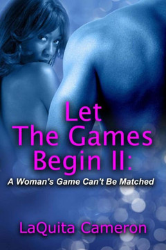 Let The Games Begin II: A Woman's Game Cant Be Matched