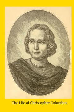 The Life of Christopher Columbus: From Authentic Spanish and Italian Documents