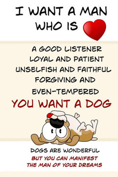 I Want A Man Who is: Manifest The Man of Your Dreams