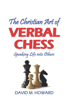 The Christian Art of Verbal Chess: Speaking Life into Others