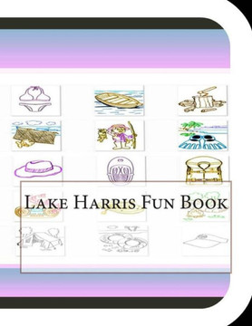 Lake Harris Fun Book: A Fun and Educational Book About Lake Harris