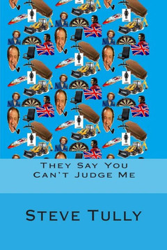 They Say You Can't Judge Me: The Garish Edition