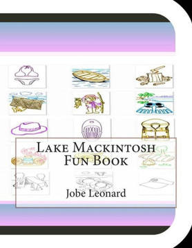 Lake Mackintosh Fun Book: A Fun and Educational Book About Lake Mackintosh