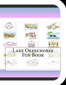 Lake Okeechobee Fun Book: A Fun and Educational Book About Lake Okeechobee