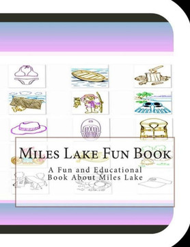 Miles Lake Fun Book: A Fun and Educational Book About Miles Lake