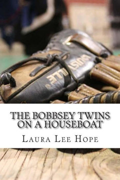 The Bobbsey Twins On a Houseboat: (Laura Lee Hope Children's Classics Collection)