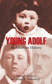 Young Adolf: An Alternate History Young Adolf: An Alternate History