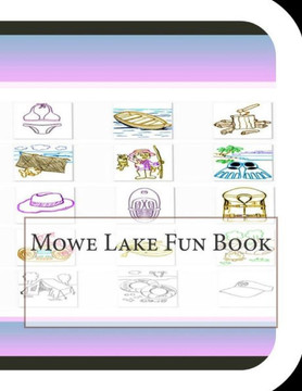 Mowe Lake Fun Book: A Fun and Educational Book About Mowe Lake
