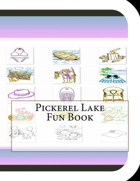 Pickerel Lake Fun Book: A Fun and Educational Book About Pickerel Lake