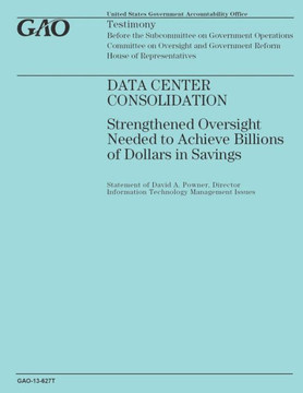 Data Center Consolidation: Strengthened Oversight Needed to Achieve Billions of Dollars in Savings