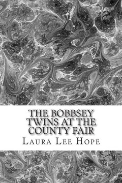 The Bobbsey Twins at The County Fair: (Laura Lee Hope Children's Classics Collection)