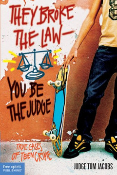They Broke The Law?You Be The Judge: True Cases Of Teen Crime