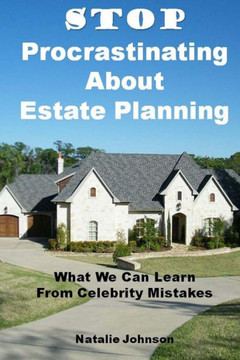 Stop Procrastinating About Estate Planning: What We Can Learn From Celebrity Mistakes