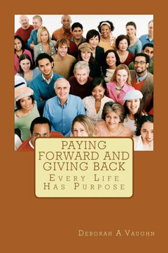 Paying Forward and Giving Back: Every Life Has Purpose