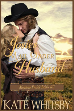 Josie's Mail Order Husband: A Clean Historical Cowboy Romance Story