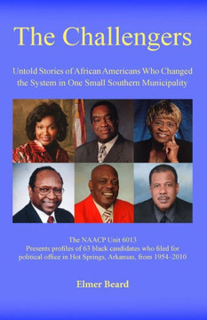 The Challengers: Untold Stories Of African Americans Who Changed The System In One Small Southern Municipality