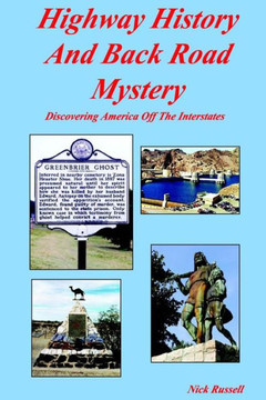 Highway History And Back Road Mystery: Discovering America Off The Interstates